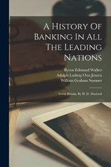 A History Of Banking In All The Leading Nations - William Graham Sumner - 9781017492347