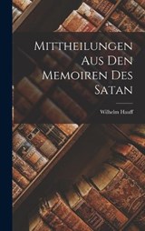 Mittheilungen aus den Memoiren des Satan - Wilhelm Hauff - 9781017507003
