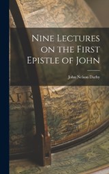Nine Lectures on the First Epistle of John - John Nelson Darby - 9781017511024