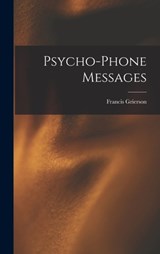 Psycho-Phone Messages - Francis Grierson - 9781017511369