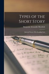 Types of the Short Story - Benjamin Alexander Heydrick - 9781017524642