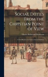 Social Duties From the Christian Point of View - Charles Richmond Henderson - 9781017532029