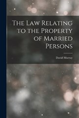 The Law Relating to the Property of Married Persons - David Murray - 9781017536737