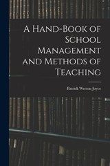 A Hand-Book of School Management and Methods of Teaching - Patrick Weston Joyce - 9781017540345