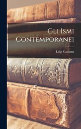 Gli Ismi Contemporanei - Luigi Capuana - 9781017547573