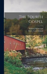 The Fourth Gospel [microform] - Henry Scott Holland ; Wilfrid J Richmond - 9781017552072