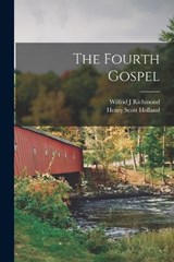 The Fourth Gospel [microform] - Henry Scott Holland ; Wilfrid J Richmond - 9781017557299