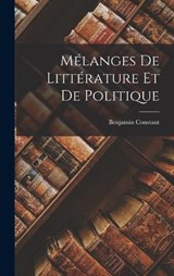 Mélanges De Littérature Et De Politique - Benjamin Constant - 9781017619331