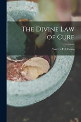 The Divine Law of Cure - Warren Felt Evans - 9781017651164