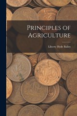 Principles of Agriculture - Liberty Hyde Bailey - 9781017658484