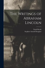 The Writings of Abraham Lincoln - Noah Brook ; Stephen Arnold Douglass - 9781017668926