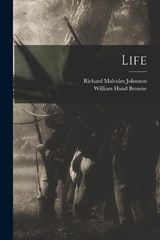 Life - William Hand Browne ; Richard Malcolm Johnston - 9781017670882