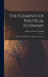 The Elements of Political Economy - James Laurence Laughlin - 9781017674415