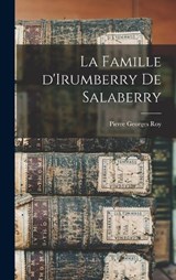 La famille d'Irumberry de Salaberry - Pierre Georges Roy - 9781017677959