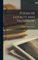 Poems of Loyalty and Friendship - Martin Edward Buckley - 9781017688740