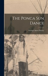 The Ponca sun Dance - George Amos Dorsey - 9781017689945