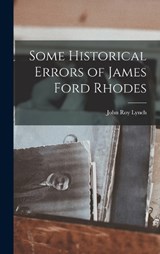 Some Historical Errors of James Ford Rhodes - John Roy Lynch - 9781017695564