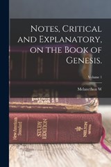Notes, Critical and Explanatory, on the Book of Genesis.; Volume 1 - Melancthon W. 1816-1876 Jacobus - 9781017715057