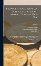 Dean of the UC Berkeley Schools of Business Administration, 1943-1961 - Harriet Nathan ; Clark Kerr ; Ewald Theophilus Grether - 9781017716641