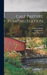 Calf Pasture Pumping Station - Stuart Marwell ; Bryan Burke ; Andrew Hudak - 9781017732191