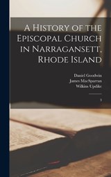 A History of the Episcopal Church in Narragansett, Rhode Island - Wilkins Updike ; James Macsparran ; Daniel Goodwin - 9781017733969