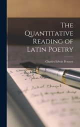 The Quantitative Reading of Latin Poetry - Charles Edwin Bennett - 9781017741605