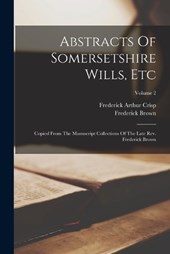 Abstracts Of Somersetshire Wills, Etc