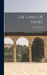 The Land Of Israël - H B Tristram - 9781017785456