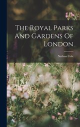 The Royal Parks And Gardens Of London - Nathan Cole - 9781017786644