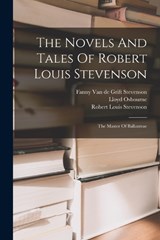 The Novels And Tales Of Robert Louis Stevenson - Robert Louis Stevenson ; Lloyd Osbourne - 9781017789867