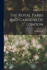 The Royal Parks And Gardens Of London - Nathan Cole - 9781017792584