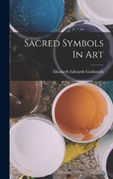 Sacred Symbols In Art - Elizabeth Edwards Goldsmith - 9781017793208