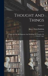Thought And Things - James Mark Baldwin - 9781017799095