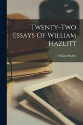 Twenty-two Essays Of William Hazlitt