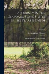 A Journey In The Seaboard Slave States In The Years 1853-1854 - Frederick Law Olmsted - 9781017816525