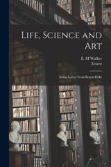 Life, Science and Art - Ernest 1828-1885 Hello - 9781017860290
