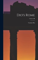 Dio's Rome; Volume III - Cassius Dio - 9781017865967