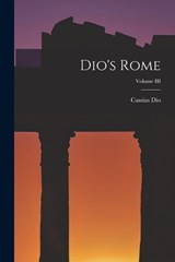 Dio's Rome; Volume III - Cassius Dio - 9781017871005