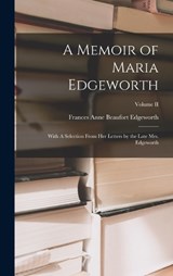 A Memoir of Maria Edgeworth - Frances Anne Beaufort Edgeworth - 9781017895834