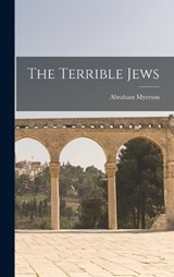 The Terrible Jews - Abraham Myerson - 9781017901023