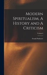 Modern Spiritualism, A History and A Criticism; Volume I - Frank Podmore - 9781017901665