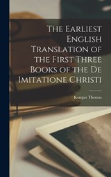 The Earliest English Translation of the First Three Books of the De Imitatione Christi - Kempis Thomas - 9781017901818
