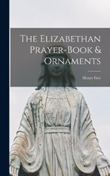 The Elizabethan Prayer-book & Ornaments - Gee Henry - 9781017910018