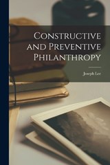Constructive and Preventive Philanthropy - Joseph Lee - 9781017911091