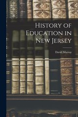 History of Education in New Jersey - David Murray - 9781017937985