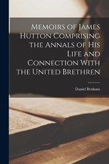 Memoirs of James Hutton Comprising the Annals of his Life and Connection With the United Brethren - Daniel Benham - 9781017939880