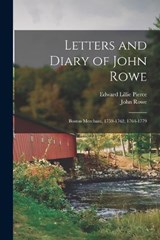 Letters and Diary of John Rowe - Edward Lillie Pierce ; John Rowe - 9781017980141