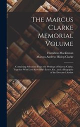 The Marcus Clarke Memorial Volume - Marcus Andrew Hislop Clarke ; Hamilton MacKinnon - 9781017980936