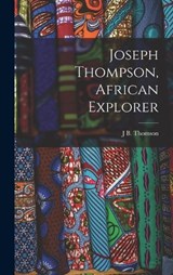Joseph Thompson, African Explorer - J B Thomson - 9781017981483