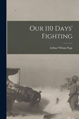 Our 110 Days' Fighting - Arthur Wilson Page - 9781017983890